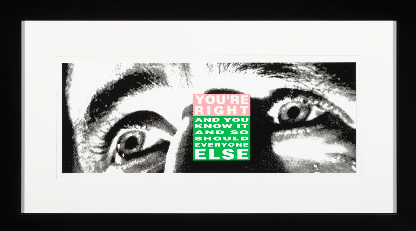 Barbara Kruger, You're Right and You Know It, 2010