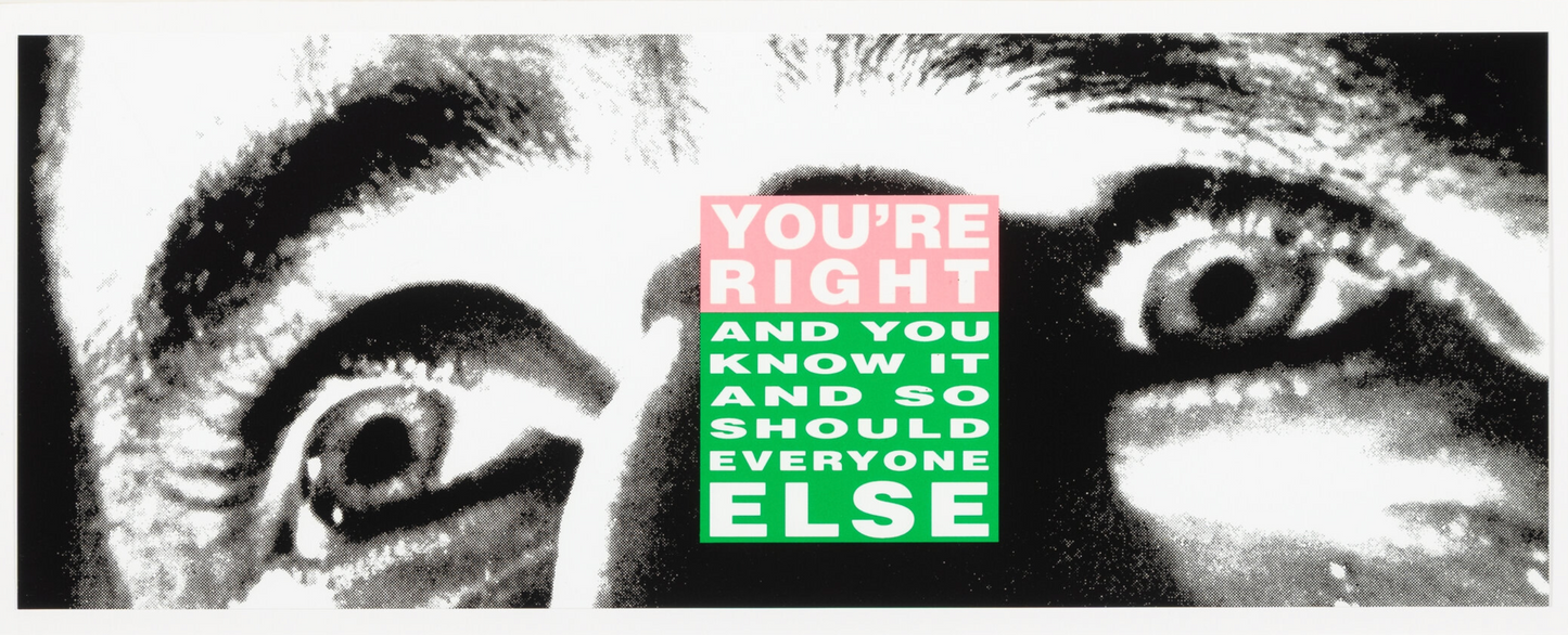 Barbara Kruger, You're Right and You Know It, 2010